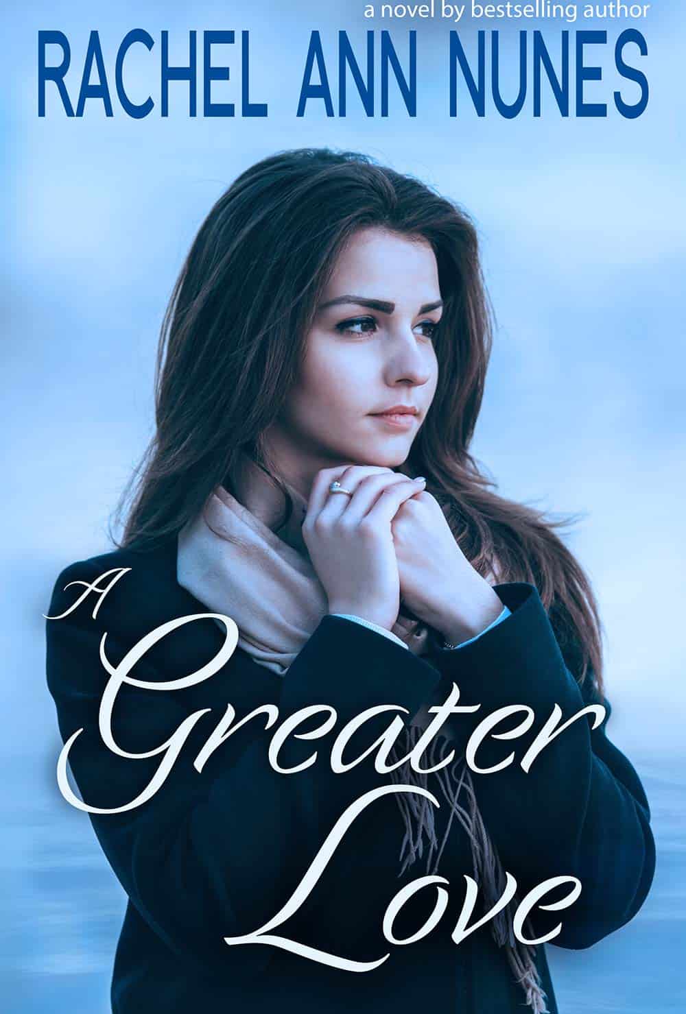 A Greater Love by Rachel Ann Nunes