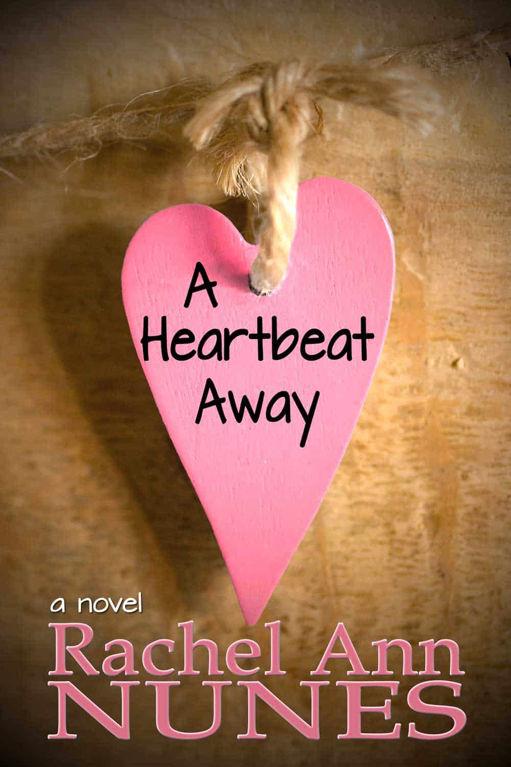 A Heartbeat Away by Rachel Ann Nunes